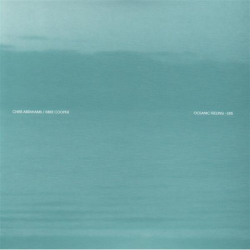 CHRIS ABRAHAMS - Chris Abrahams / Mike Cooper : Oceanic Feeling-Like cover 