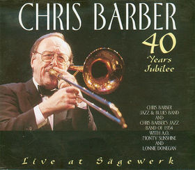 CHRIS BARBER - 40 Years Jubilee cover 