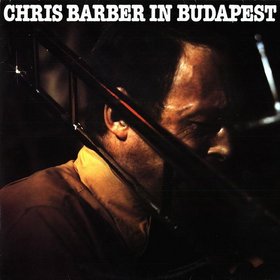 CHRIS BARBER - Chris Barber in Budapest cover 