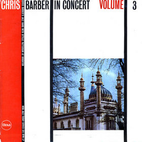 CHRIS BARBER - In Concert Volume Three cover 