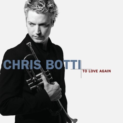 CHRIS BOTTI - To Love Again: The Duets cover 