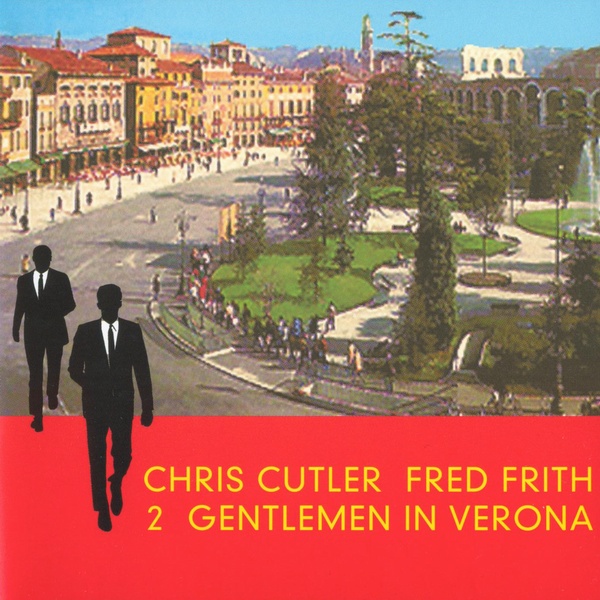 CHRIS CUTLER - 2 Gentlemen In Verona (with Fred Frith) cover 