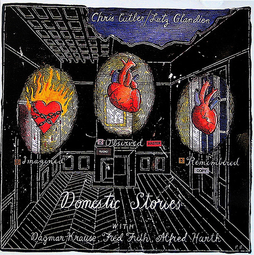 CHRIS CUTLER - Domestic Stories ( with Lutz Glandien,Dagmar Krause, Fred Frith, Alfred Harth) cover 