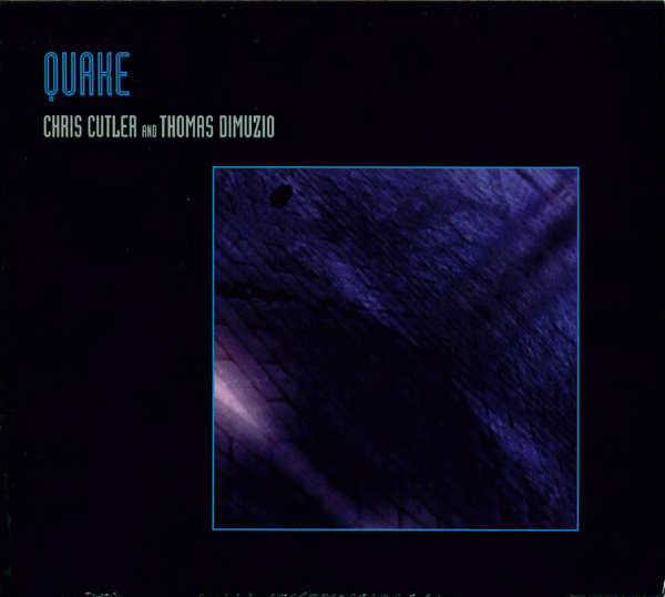 CHRIS CUTLER - Quake (with Thomas Dimuzio) cover 