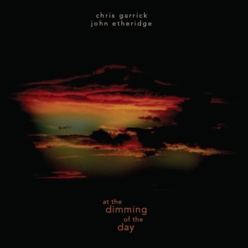 CHRIS GARRICK - At the Dimming of the Day cover 