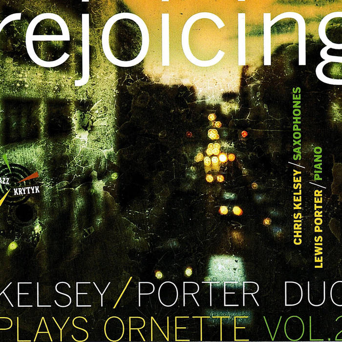CHRIS KELSEY - Kelsey​/​Porter Duo Plays Ornette, Vol. 2 : Rejoicing cover 
