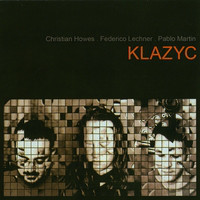 CHRISTIAN HOWES - Christian Howes / Federico Lechner / Pablo Martin ‎: Klazyc cover 