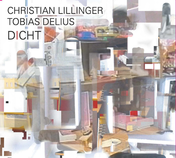 CHRISTIAN LILLINGER - Christian Lillinger / Tobias Delius ‎: Dicht cover 