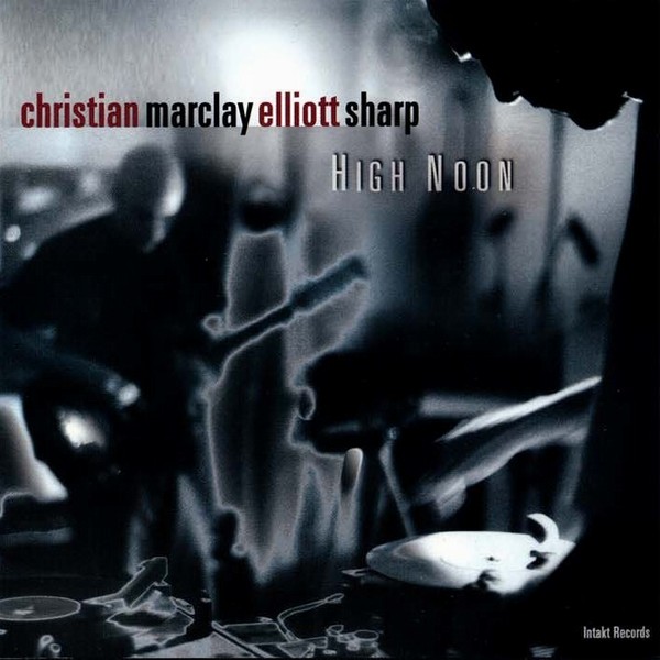 CHRISTIAN MARCLAY - Christian Marclay / Elliott Sharp ‎: High Noon cover 