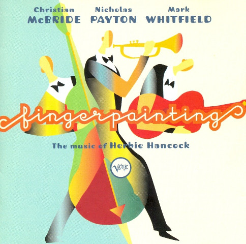 CHRISTIAN MCBRIDE - Christian McBride, Nicholas Payton, Mark Whitfield ‎: Fingerpainting (The Music Of Herbie Hancock) cover 