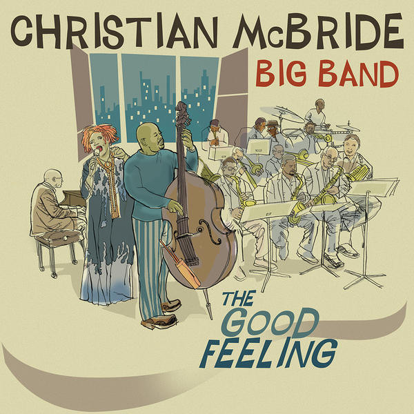 CHRISTIAN MCBRIDE - Christian McBride Big Band : The Good Feeling cover 