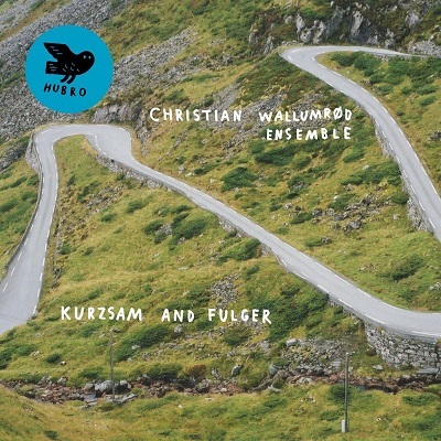 CHRISTIAN WALLUMRØD - Christian Wallumrd Ensemble : Kurzsam and Fulger cover 