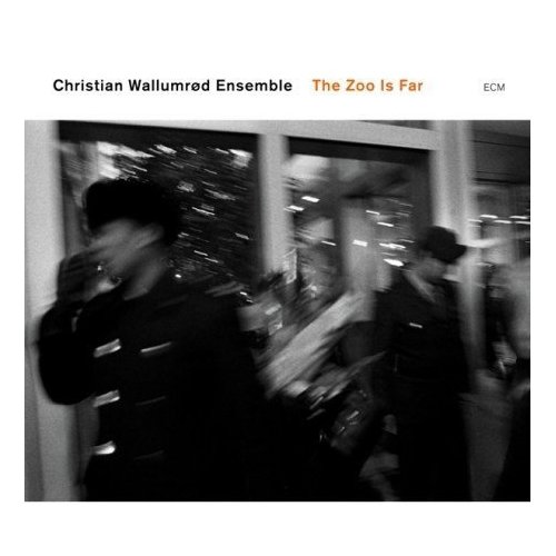 CHRISTIAN WALLUMRØD - Christian Wallumrød Ensemble : The Zoo Is Far cover 