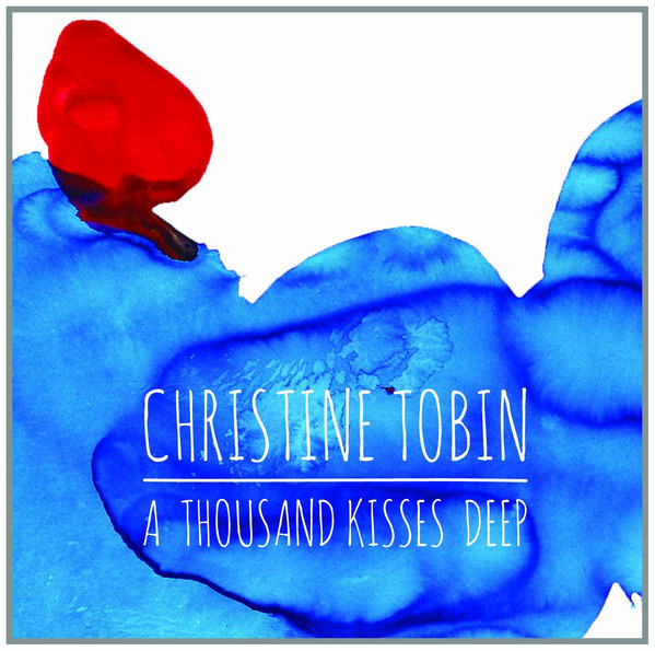 CHRISTINE TOBIN - A Thousand Kisses Deep cover 