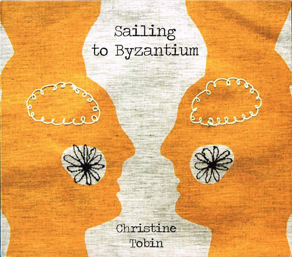 CHRISTINE TOBIN - Sailing To Byzantium cover 