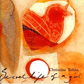 CHRISTINE TOBIN - Secret Life of a Girl cover 