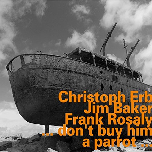 CHRISTOPH ERB - Christoph Erb, Jim Baker, Frank Rosaly ‎: ... Don't Buy Him A Parrot ... cover 