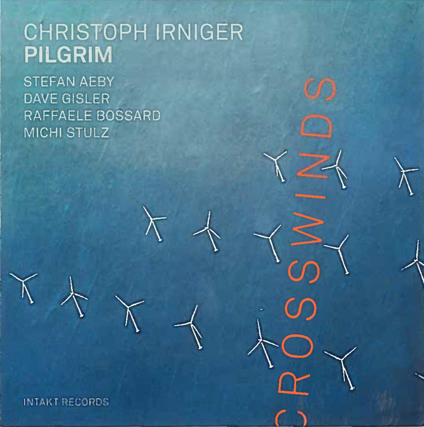 CHRISTOPH IRNIGER - Christoph Irniger Pilgrim : Crosswinds cover 