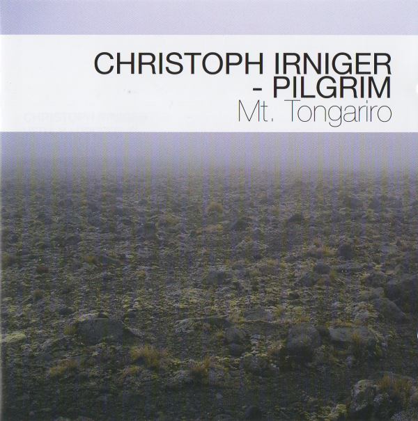 CHRISTOPH IRNIGER - Christoph Irniger - Pilgrim ‎: Mt. Tongariro cover 