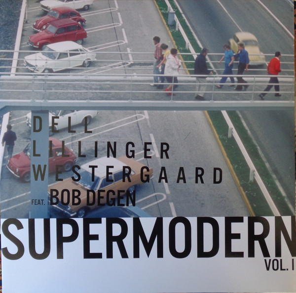 CHRISTOPHER DELL - Dell, Lillinger, Westergaard Feat. Bob Degen : Supermodern Vol. 1 cover 
