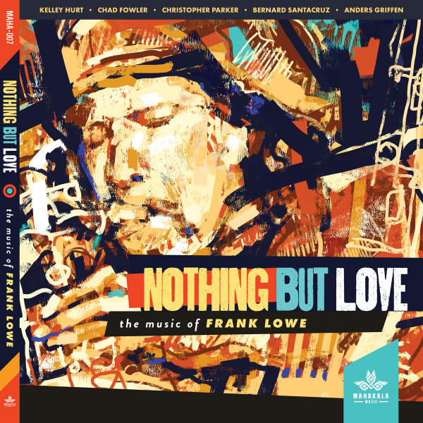 CHRISTOPHER PARKER & KELLY HURT - Kelley Hurt, Chad Fowler, Chris Parker, Bernard Santacruz, Anders Griffen, Bobby Lavell : Nothing But Love (The Music Of Frank Lowe) cover 