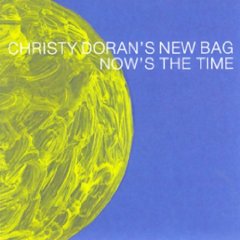 CHRISTY DORAN - Christy Doran's New Bag ‎: Now's The Time cover 
