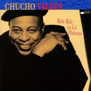 CHUCHO VALDÉS - Bele Bele en La Habana cover 