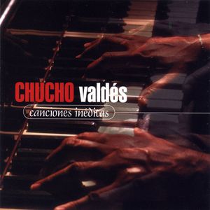 CHUCHO VALDÉS - Canciones Ineditas cover 