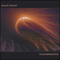 CHUCK BROWN - Incandescence cover 
