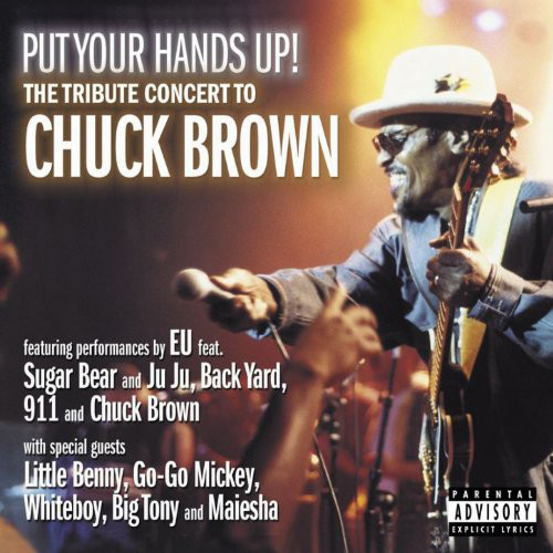 CHUCK BROWN - Put Your Hands Up! The Tribute Concert to Chuck Brown cover 