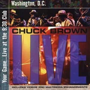 CHUCK BROWN - Your Game: Live at the 9:30 Club Washington, D.C. cover 