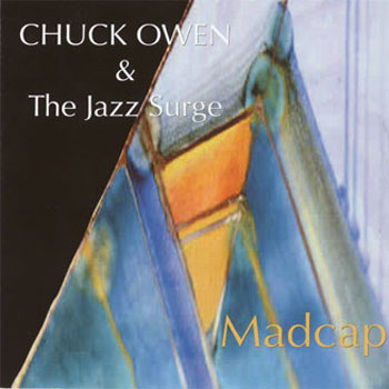 CHUCK OWEN - Chuck Owen & The Jazz Surge : Madcap cover 