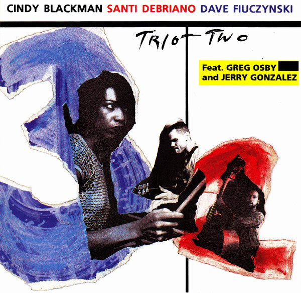 CINDY BLACKMAN SANTANA - Cindy Blackman, Santi Debriano, David Fiuczynski ‎: Trio + Two cover 