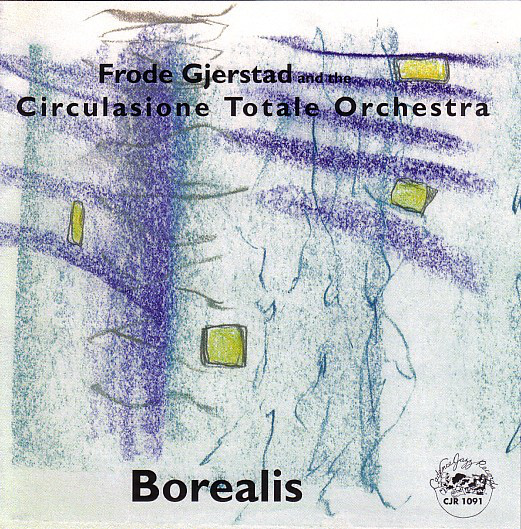 CIRCULASIONE TOTALE ORCHESTRA - Frode Gjerstad and the Circulasione Totale Orchestra ‎: Borealis cover 