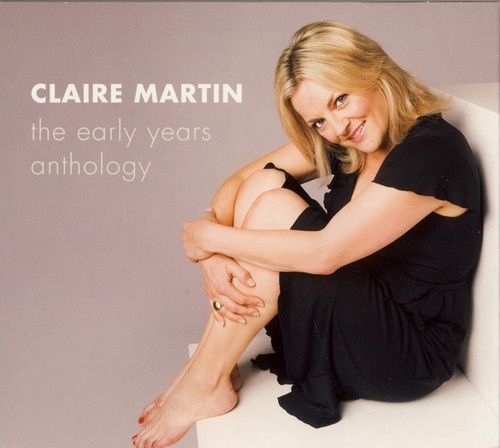 CLAIRE MARTIN - The Early Years Anthology cover 