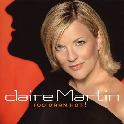 CLAIRE MARTIN - Too Darn Hot! cover 