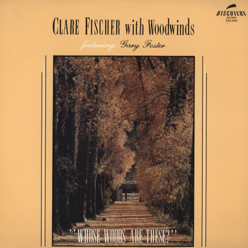 CLARE FISCHER - Clare Fischer With Woodwinds Featuring Gary Foster ‎: Whose Woods Are These cover 