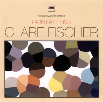 CLARE FISCHER - Latin Patterns - The Legendary MPS Sessions cover 