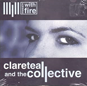 CLARE TEAL - Clare Teal And The Collective : Messin With Fire cover 