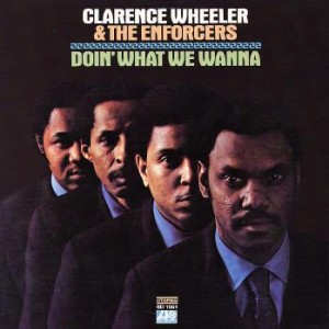 CLARENCE WHEELER - Doin' What We Wanna cover 