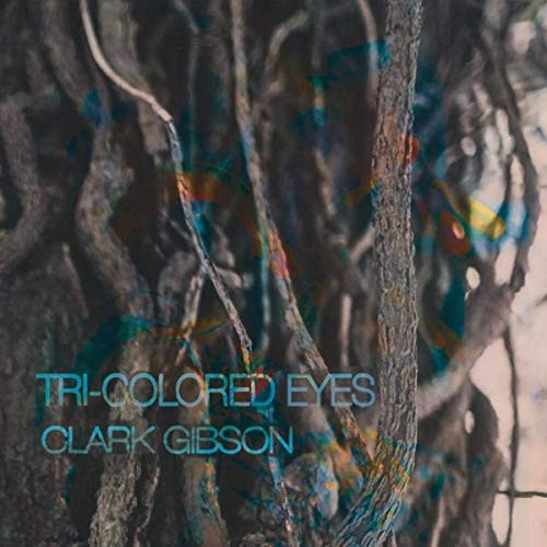 CLARK GIBSON - Tri-Colored Eyes cover 