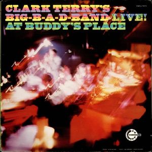 CLARK TERRY - Clark Terry's Big B-A-D Band Live at Buddy's Place cover 