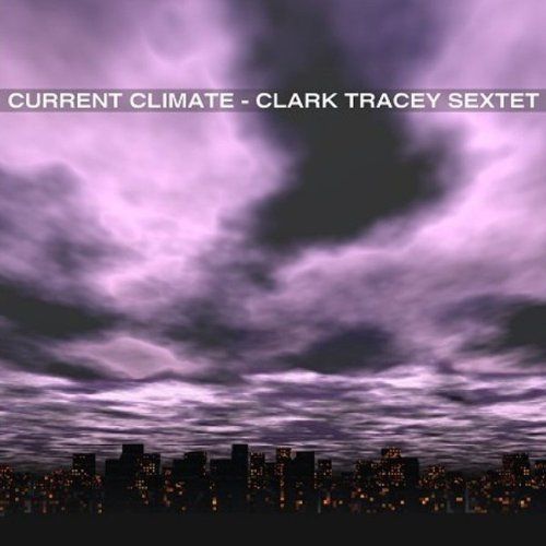 CLARK TRACEY - Current Climate cover 