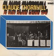CLAUDE THORNHILL - Claude Thornhill At Glen Island Casino 1941 cover 