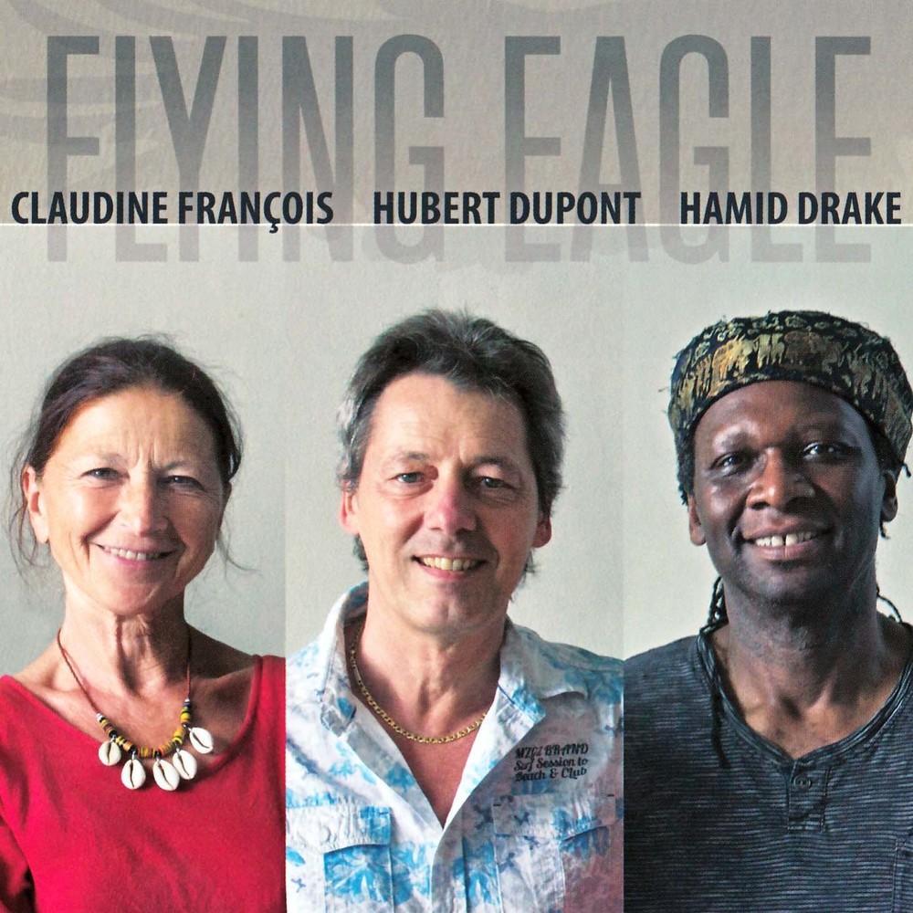 CLAUDINE FRANÇOIS - Claudine François, Hubert Dupont, Hamid Drake ‎: Flying Eagle cover 