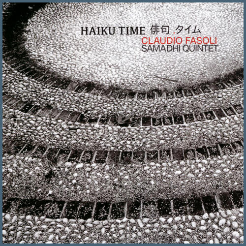 CLAUDIO FASOLI - Claudio Fasoli Samadhi Quintet  : Haiku Time cover 