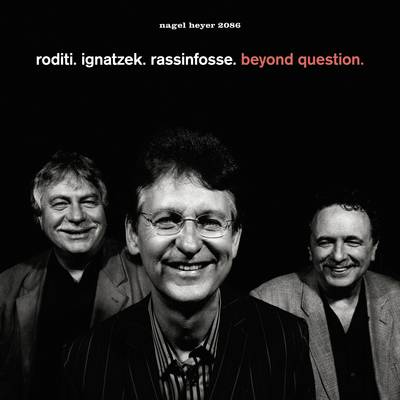 CLAUDIO RODITI - Roditi, Ignatzek, Rassinfosse : Beyond Question cover 