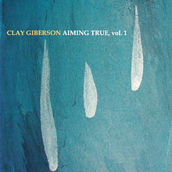 CLAY GIBERSON - Aiming True , vol. 1 cover 