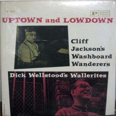 CLIFF JACKSON - Cliff Jackson's Washboard Wanderers / Dick Wellstood's Wallerites ‎: Uptown And Lowdown cover 