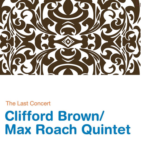 CLIFFORD BROWN - Clifford Brown / Max Roach Quintet : The Last Concert cover 